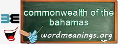 WordMeaning blackboard for commonwealth of the bahamas